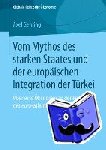 Gehring, Axel - Vom Mythos Des Starken Staates Und Der Europaischen Integration Der Turkei - UEber Eine OEkonomie an Der Peripherie Des Euro-Atlantischen Raumes