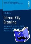 Ayla Roessler - Internal City Branding - Ein Empirisch Validiertes Modell Zur Internen, Identitatsbasierten Markenfuhrung Von Stadten