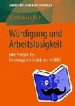 Molle, Jana Katharina - Wurdigung Und Arbeitslosigkeit - Eine Analyse Des Beratungsverstandnisses Im Sgb II