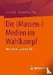 Christina Holtz-Bacha - Die (Massen-)Medien Im Wahlkampf - Die Bundestagswahl 2017