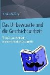 Thomas Walach - Das Unbewusste Und Die Geschichtsarbeit - Theorie Und Methode Einer OEffentlichen Geschichte