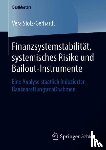 Vera Stolz-Gerhardt - Finanzsystemstabilitat, Systemisches Risiko Und Bailout-Instrumente - Eine Analyse Staatlich Induzierter Bankenrettungsmassnahmen