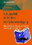Anne Walde - Schulpolitik in Stadten Mit Schulerruckgang - Eine Governance-Analyse Am Beispiel Von Leipzig Und Timişoara