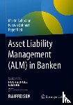 Martin Spillmann, Karsten Dohnert, Roger Rissi - Asset Liability Management (ALM) in Banken