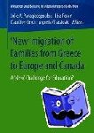 Julie A. Panagiotopoulou, Lisa Rosen, Claudine Kirsch, Aspasia Chatzidaki - 'New' Migration of Families from Greece to Europe and Canada - A 'New' Challenge for Education?