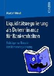 Martin Windl - Liquiditatsregulierung ALS Determinante Fur Bankverhalten - Beitrage Zur Theorie Der Bankenregulierung