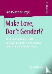 Tietge, Ann-Madeleine - Make Love, Don't Gender!?