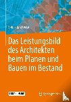 Herke, Sebastian - Das Leistungsbild des Architekten beim Planen und Bauen im Bestand
