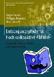 Jurgen Kreusch, Wolfgang Neumann, Anne Eckhardt - Entsorgungspfade fur hoch radioaktive Abfalle - Analyse der Chancen, Risiken und Ungewissheiten