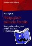 Wolfgang Klafki - Padagogisch-Politische Portrats - Herausgegeben Und Eingeleitet Von Karl-Heinz Braun, Frauke Stubig Und Heinz Stubig