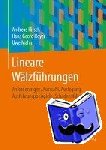 Hirsch, Andreas, Hoyer, Hans Georg, Mahn, Uwe - Lineare Walzfuhrungen - Anforderungen, Auswahl, Auslegung, Ausfuhrungsbeispiele, Schadensfalle