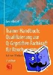Lars Inderthal - Trainer Handbuch: Qualifizierung zur Q-Gepruften Fachkraft fur Rauchwarnmelder - Mit dem Wortlaut der DIN 14676