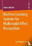 Kachele, Markus - Machine Learning Systems for Multimodal Affect Recognition