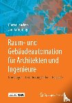 Lauckner, Gunter, Krimmling, Jörn - Raum- und Gebäudeautomation für Architekten und Ingenieure