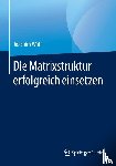 Wolf, Joachim - Die Matrixstruktur erfolgreich einsetzen