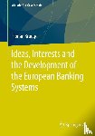 Brugger, Florian - Ideas, Interests and the Development of the European Banking Systems