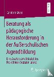 Kruse, Caroline - Beratung ALS Padagogische Herausforderung in Der Ausserschulischen Jugendbildung