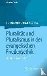  - Pluralitat und Pluralismus in der evangelischen Friedensethik