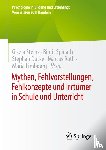  - Mythen, Fehlvorstellungen, Fehlkonzepte und Irrtümer in Schule und Unterricht