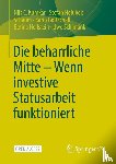 Kumkar, Nils C., Holubek-Schaum, Stefan, Gottschall, Karin, Hollstein, Betina - Die beharrliche Mitte – Wenn investive Statusarbeit funktioniert