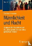 Schneider, Matthias - Männlichkeit und Flucht