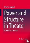 Schmidt, Thomas - Power and Structure in Theater