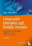 Scheer, August-Wilhelm - Composable Enterprise: agil, flexibel, innovativ