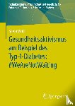 Woll, Silvia - Gesundheitsaktivismus am Beispiel des Typ-1-Diabetes: #WeAreNotWaiting