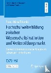 Tokarski, Bianca Maria - Hochschulweiterbildung zwischen Wissenschaftsinstitution und Weiterbildungsmarkt