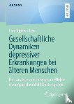Etter, Christopher - Gesellschaftliche Dynamiken depressiver Erkrankungen bei alteren Menschen