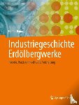Bauer, Günter - Industriegeschichte Erdölbergwerke