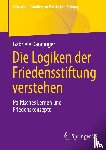 Danninger, Gabriele - Die Logiken der Friedensstiftung verstehen