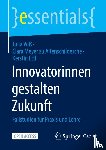 Voß, Julia, Ettl, Kerstin, Meyer zu Altenschildesche, Clara - Innovatorinnen gestalten Zukunft