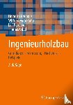 Neuhaus, Helmuth, Moorkamp, Wilfried, Peterson, Leif, Uibel, Thomas - Ingenieurholzbau