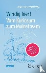 Schaffarczyk, Alois Peter - Windig hier! Vom Kuriosum zum Mainstream