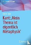 Theis, Robert - Kant: 'Mein Thema ist eigentlich Metaphysik'