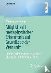 Aydin, Mehmet Akif - Möglichkeit metaphysischer Erkenntnis auf Grundlage der Vernunft