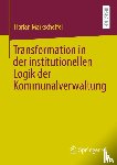 Markscheffel, Florian - Transformation in der institutionellen Logik der Kommunalverwaltung