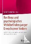 Tran-Huu, Sarah Franziska - Resilienz und psychologisches Wohlbefinden junger Erwachsener fördern
