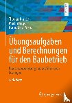  - Übungsaufgaben und Berechnungen für den Baubetrieb