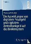 Andrachyk, Anastasia - Die Auswirkungen von digitalem Privatgeld und digitalem Zentralbankgeld auf das Bankensystem