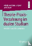 Gerstung-Jungherr, Valeska, Deuer, Ernst - Theorie-Praxis-Verzahnung im dualen Studium