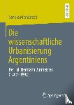 Miehlbradt, Sandra - Die wissenschaftliche Urbanisierung Argentiniens