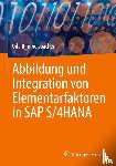 Rimmelspacher, Udo - Abbildung und Integration von Elementarfaktoren in SAP S/4HANA