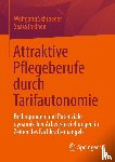 Inkinen, Saara, Schroeder, Wolfgang - Attraktive Pflegeberufe durch Tarifautonomie