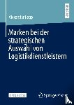 Rapp, Alexander - Marken bei der strategischen Auswahl von Logistikdienstleistern