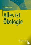 Maraun, Mark - Alles ist Ökologie