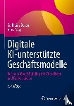 Bozem, Karlheinz, Nagl, Anna - Digitale KI-unterstützte Geschäftsmodelle