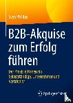 Phillips, Sven - B2B-Akquise zum Erfolg führen