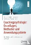  - Coachingpsychologie: Grundlagen, Methoden und Anwendungsgebiete